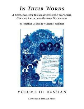 Paperback In Their Words: A Genealogist's Translation Guide to Polish, German, Latin, and Russian Documents Volume II: Russian Book