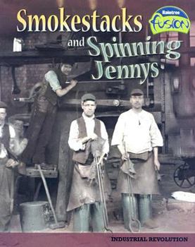 Paperback Smokestacks and Spinning Jennys: Industrial Revolution Book