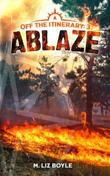 Ablaze - Book #3 of the Off the Itinerary