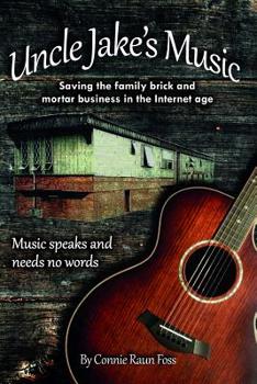 Paperback Uncle Jake's Music: Saving the Family Brick and Mortar Business in the Internet Age Book