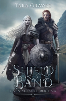 Shield Band - Book #6 of the Elven Alliance