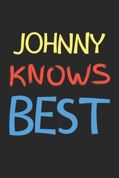 Johnny Knows Best: Lined Journal, 120 Pages, 6 x 9, Johnny Personalized Name Notebook Gift Idea, Black Matte Finish (Johnny Knows Best Journal)