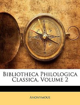 Paperback Bibliotheca Philologica Classica, Volume 2 [German] Book