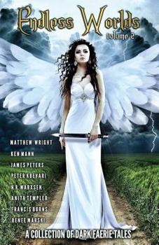 Paperback Endless Worlds Volume II: A Collection Of Dark Faerie Tales Book