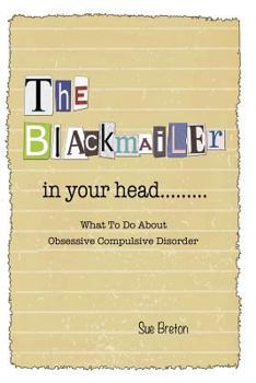 Paperback The Blackmailer in Your Head: What To Do About Obsessive Compulsive Disorder Book