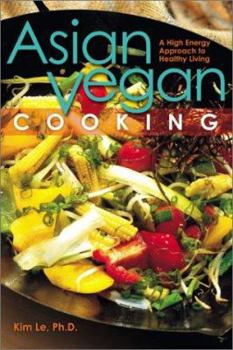 Paperback Asian Vegan Cooking: A High-Energy Approach to Healthy Living Book