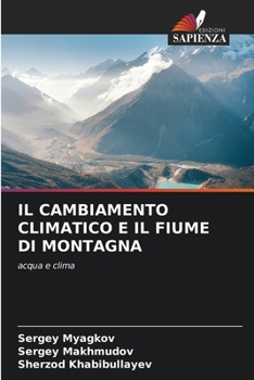 IL CAMBIAMENTO CLIMATICO E IL FIUME DI MONTAGNA: acqua e clima (Italian Edition)