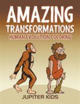 Paperback Amazing Transformations: Human Evolution Coloring Book
