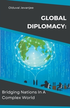 Paperback Global Diplomacy: Bridging Nations In A Complex World Book