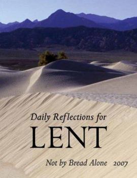 Paperback Not by Bread Alone: Daily Reflections for Lent 2007 Book