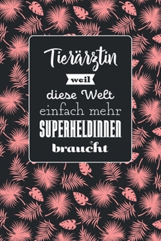 Tierärztin weil diese Welt einfach mehr Superheldinnen braucht: Notizbuch mit Linien | 100 Seiten | Superhandliches Format | Soft Cover mit mattem Finish | Covermotiv: Tropic Pink (German Edition)