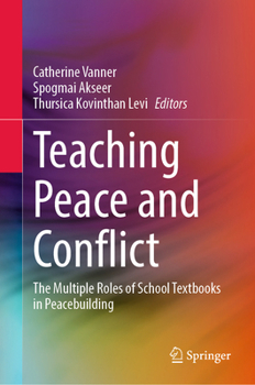 Teaching Peace and Conflict: The Multiple Roles of School Textbooks in Peacebuilding