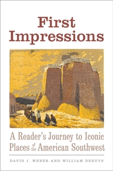 Hardcover First Impressions: A Reader's Journey to Iconic Places of the American Southwest Book