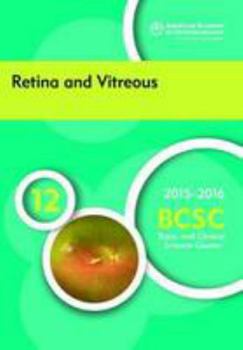 2015-2016 Basic and Clinical Science Course (BCSC), Section 12: Retina and Vitreous - Book  of the Basic and Clinical Science Course (BCSC)