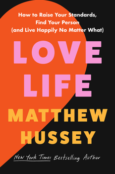 Hardcover Love Life: How to Raise Your Standards, Find Your Person, and Live Happily (No Matter What) Book