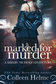 Marked for Murder: A Shelby Nichols Mystery Adventure - Book #12 of the Shelby Nichols