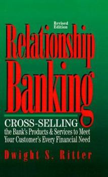Hardcover Relationship Banking: Cross-Selling the Bank's Products & Services to Meet Your Customer's Every Financial Need Book