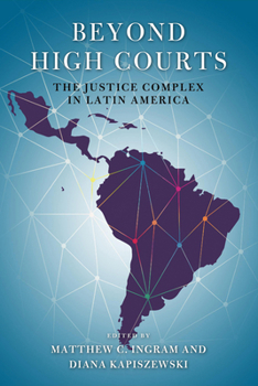 Hardcover Beyond High Courts: The Justice Complex in Latin America Book