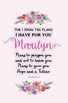 Paperback I know the plans I have for you Marilyn: Jeremiah 29:11 - Personalized Name notebook / Journal: Name gifts for girls and women: School College Graduat Book