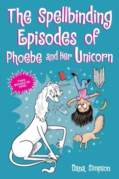 Paperback The Spellbinding Episodes of Phoebe and Her Unicorn: Two Books in One Book