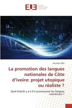 Paperback La promotion des langues nationales de Côte d'ivoire: projet utopique ou réaliste ? [French] Book