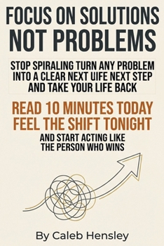 Paperback Focus on Solutions Not Problems: Train your brain to improve focus, beat procrastination, and build a distraction free environment with focus training Book