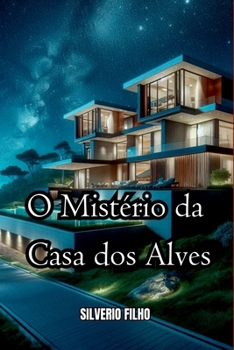 O Mistério Da Casa Dos Alves (Portuguese Edition)