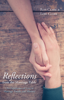 Hardcover Reflections from the Marriage Table: Our Experiences of Love in Marriage, Family, and Ministry Book