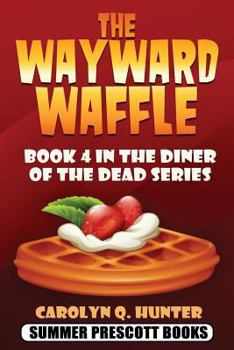 Paperback The Wayward Waffle: Book 4 in the Diner of the Dead Series Book