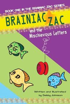 Paperback Brainiac Zac and the Mischievous Letters: Book One Brainiac Zac Series Book