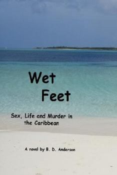 Paperback Wet Feet: Sex, Life and Murder in the Caribbean Book