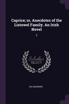 Paperback Caprice; or, Anecdotes of the Listowel Family. An Irish Novel: 2 Book
