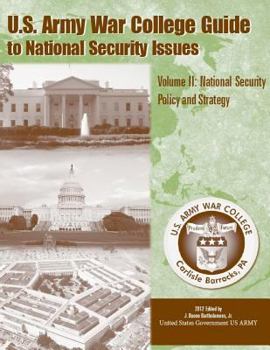 Paperback U. S. Army War College Guide To National Security Issues Volume II: National Security Policy And Strategy 2012 Book