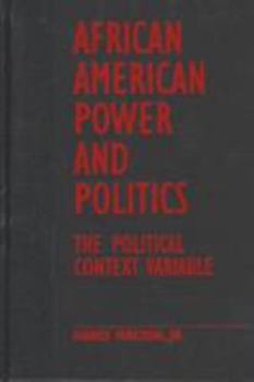 Hardcover African American Power and Politics: The Political Context Variable Book