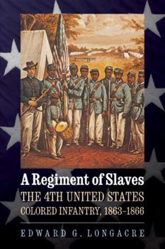 Paperback A Regiment of Slaves: The 4th United States Colored Infantry, 1863-1866 Book