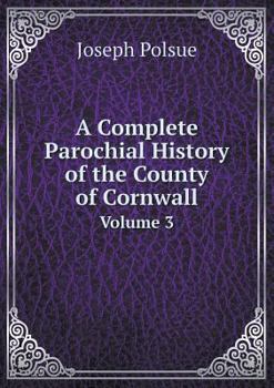Paperback A Complete Parochial History of the County of Cornwall Volume 3 Book