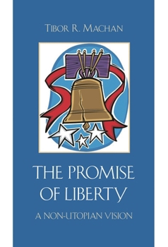 Hardcover The Promise of Liberty: A Non-Utopian Vision Book