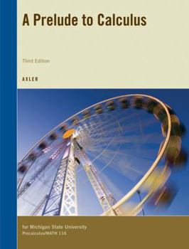Unknown Binding Aprelude to Calculus, 3rd edition, Michigan State University, Precalculus/MATH 116 Book