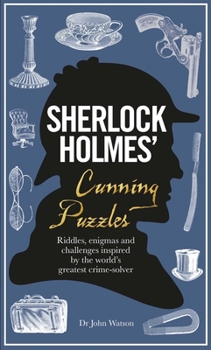 Hardcover Sherlock Holmes' Cunning Puzzles: Riddles, Enigmas and Challenges Inspired by the World's Greatest Crime-Solver Book