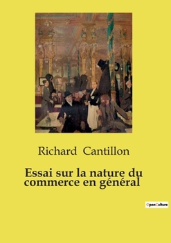Essai sur la nature du commerce en général (French Edition)