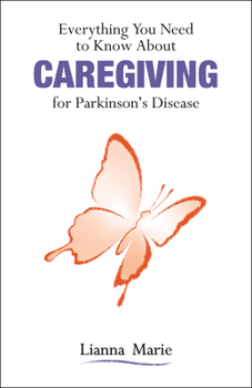 Paperback Everything You Need to Know about Caregiving for Parkinson's Disease Book