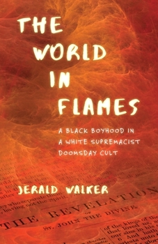 Paperback The World in Flames: A Black Boyhood in a White Supremacist Doomsday Cult Book