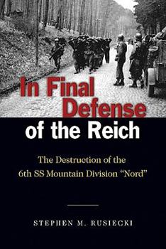 Hardcover In Final Defense of the Reich: The Destruction of the 6th SS Mountain Divison Nord Book