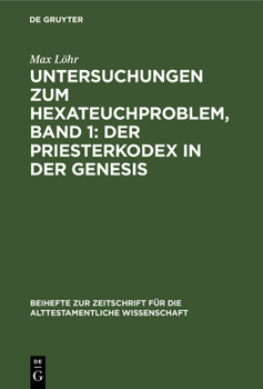 Hardcover Untersuchungen Zum Hexateuchproblem, Band 1: Der Priesterkodex in Der Genesis [German] Book