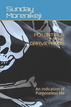 Paperback Potentials in the Graveyards: An Indication of Purposeless life Book