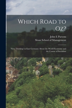 Paperback Which Road to Oz?: 'new Thinking' in East Germany About the World Economy and the Course of Socialism Book