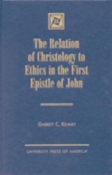 Hardcover The Relation of Christology to Ethics in the First Epistle of John Book