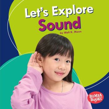 Let's Explore Sound - Book  of the A First Look at Physical Science