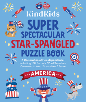 Paperback Kindkids Super Spectacular Star-Spangled Puzzle Book: A Declaration of Fun-Dependence! Including 100 Patriotic Word Searches, Crosswords, Word Scrambl Book