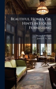 Hardcover Beautiful Homes. Or, Hints in House Furnishing Book